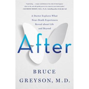 After: A Doctor Explores What Near-Death Experienc...