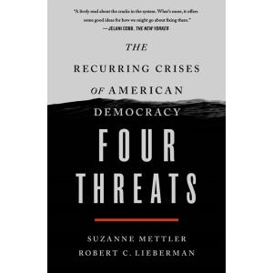 Four Threats: The Recurring Crises of American Dem...