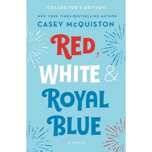 Red White &amp; Royal Blue: Collector&apos;s Edition (Hardc...