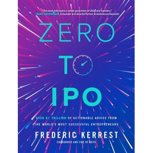 Zero to IPO: Over $1 Trillion of Actionable Advice...