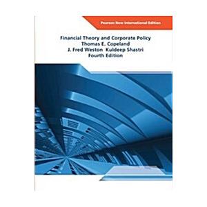 Financial Theory and Corporate Policy: Pearson New International Edition