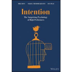 Intention: The Surprising Psychology of High Perfo...