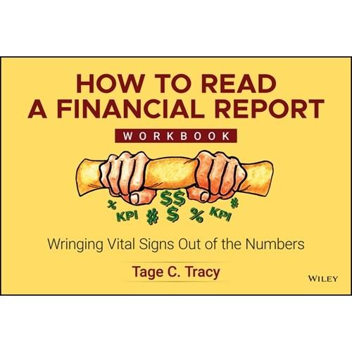 How to Read a Financial Report Workbook: Wringing ...
