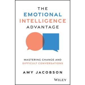 The Emotional Intelligence Advantage: Mastering Ch...