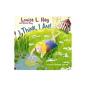 I Think I Am!: Teaching Kids the Power of Affirmat...