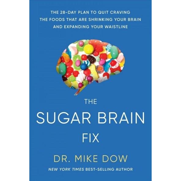Sugar Brain Fix: The 28-Day Plan to Quit Craving t...