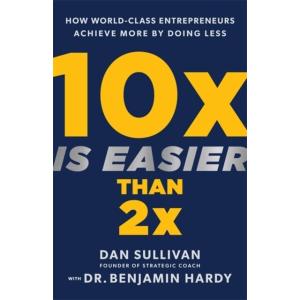 10x Is Easier Than 2x: How World-Class Entrepreneu...