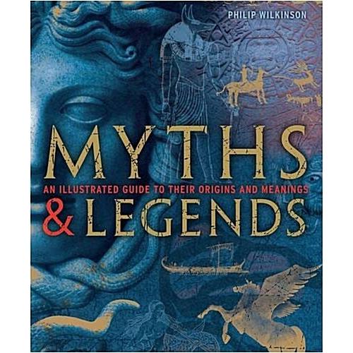 Myths and Legends: An Illustrated Guide to Their O...