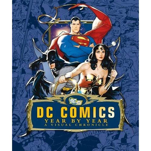 DC Comics: Year by Year. [Written by Alan Cowsill ...