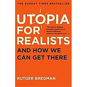 Utopia for Realists: And How We Can Get There (Pap...