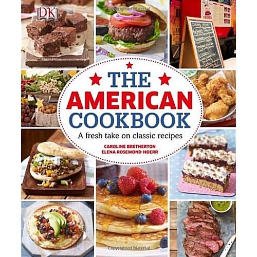 The American Cookbook a Fresh Take on Classic Reci...