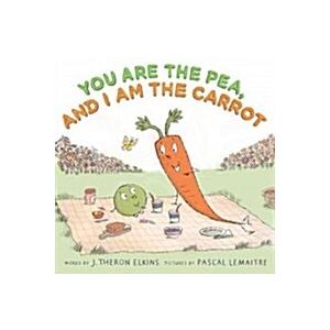 You Are the Pea and I Am the Carrot (Hardcover)