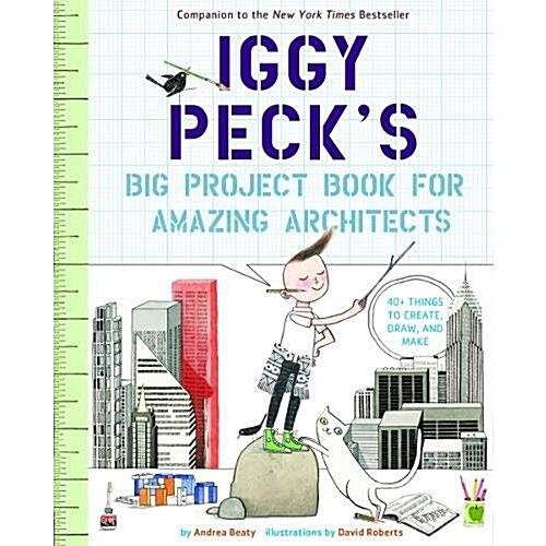 Iggy Peck's Big Project Book for Amazing Architect...