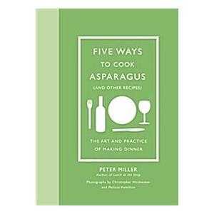 Five Ways to Cook Asparagus (and Other Recipes): T...