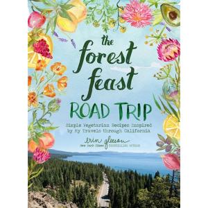 The Forest Feast Road Trip: Simple Vegetarian Reci...
