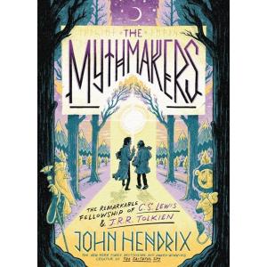 The Mythmakers: The Remarkable Fellowship of C.S. ...