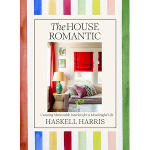 The House Romantic: Curating Memorable Interiors f...