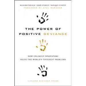 The Power of Positive Deviance: How Unlikely Innov...
