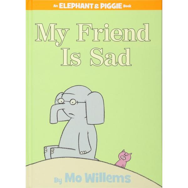 My Friend is Sad (Elephant and Piggie)