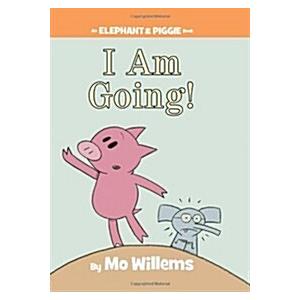 I Am Going! (An Elephant and Piggie Book) (An Elep...