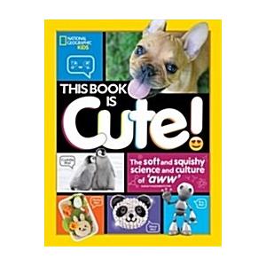 This Book Is Cute: The Soft and Squishy Science an...