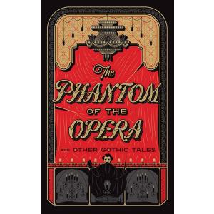 The Phantom of the Opera and Other Gothic Tales (B...