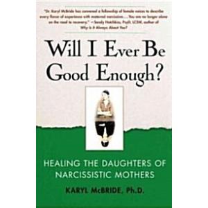 Will I Ever Be Good Enough?: Healing the Daughters...