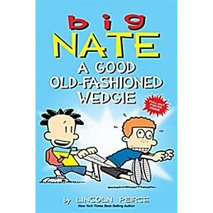 Big Nate: A Good Old-Fashioned Wedgie: Volume 17 (...