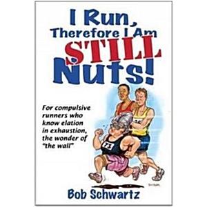 I Run Therefore I Am Still Nuts! (Paperback New)