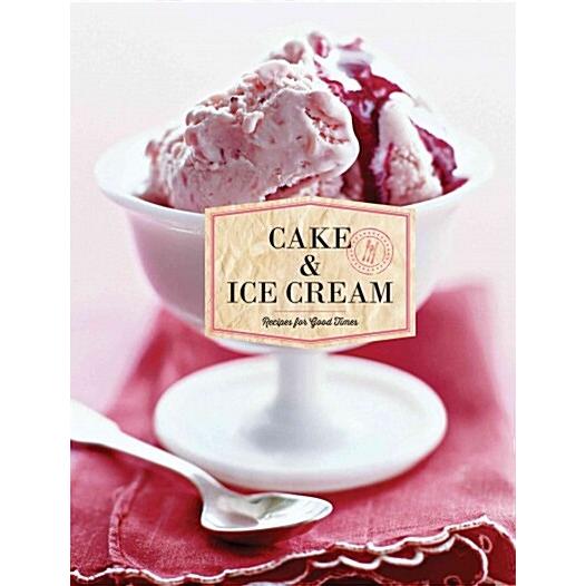 Cake &amp; Ice Cream: Recipes for Good Times (Hardcove...