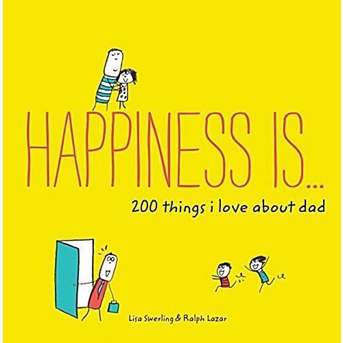 Happiness Is . . . 200 Things I Love about Dad: (F...