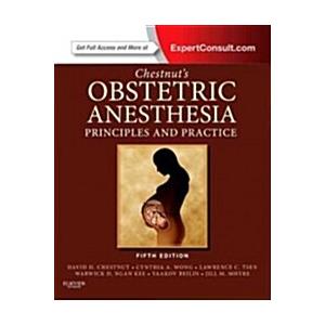 Chestnut&apos;s Obstetric Anesthesia: Principles and Pr...
