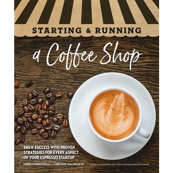 Starting &amp; Running a Coffee Shop: Brew Success wit...