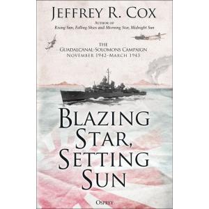 Blazing Star Setting Sun: The Guadalcanal-Solomons...