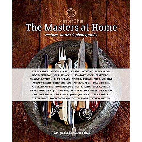 MasterChef: the Masters at Home: Recipes stories a...