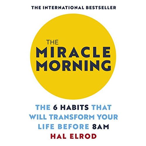 The Miracle Morning: The 6 Habits that Will Transf...
