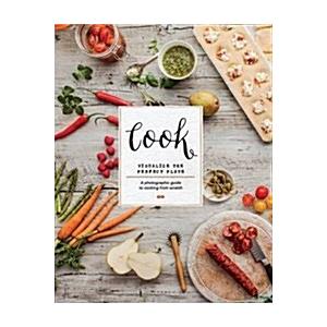 Cook: Visualize the Perfect Plate; A Photographic ...