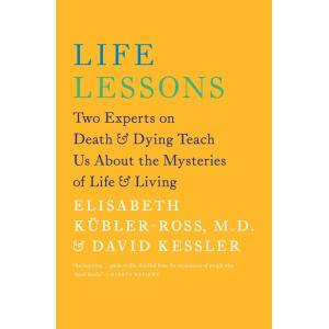 Life Lessons: Two Experts on Death &amp; Dying Teach U...