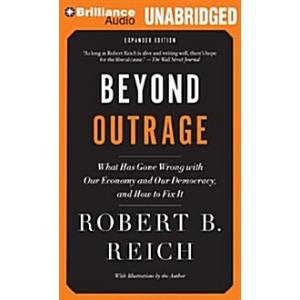 Beyond Outrage: What Has Gone Wrong with Our Econo...