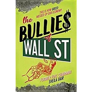 The Bullies of Wall Street: This Is How Greed Mess...