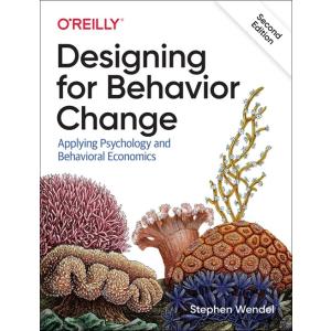 Designing for Behavior Change: Applying Psychology...