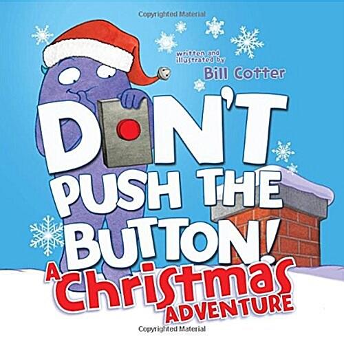 Don&apos;t Push the Button! a Christmas Adventure: An I...