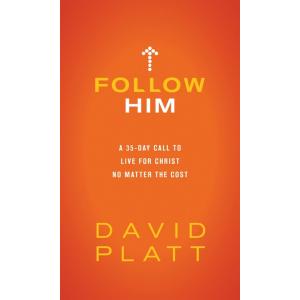 Follow Him: A 35-Day Call to Live for Christ No Ma...