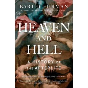 Heaven and Hell: A History of the Afterlife (Paper...