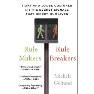 Rule Makers Rule Breakers: Tight and Loose Culture...