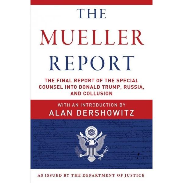 The Mueller Report: The Final Report of the Specia...