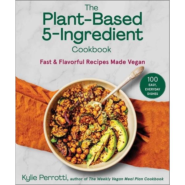 The Plant-Based 5-Ingredient Cookbook: Fast  Flavo...
