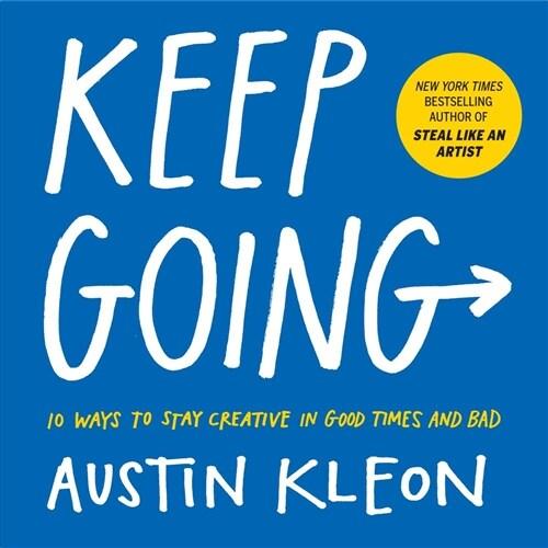 Keep Going: 10 Ways to Stay Creative in Good Times...