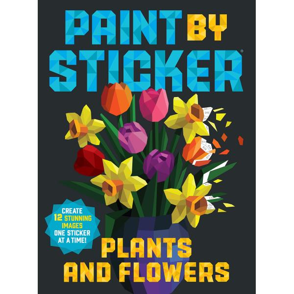 Paint by Sticker: Plants and Flowers: Create 12 St...