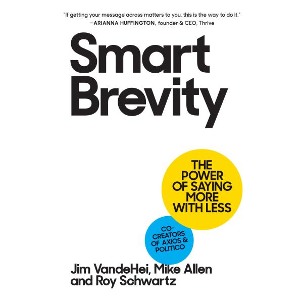 Smart Brevity: The Power of Saying More with Less ...